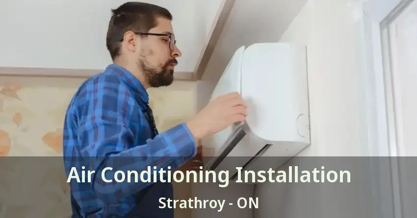 Air Conditioning Installation Strathroy - ON
