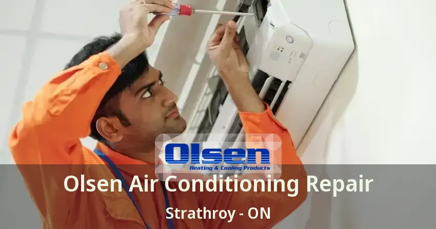 Olsen Air Conditioning Repair Strathroy - ON