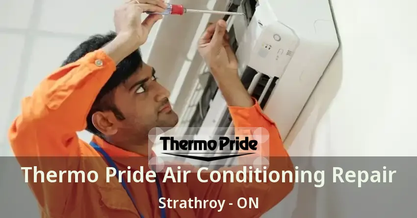 Thermo Pride Air Conditioning Repair Strathroy - ON