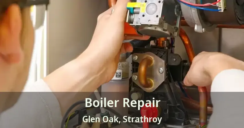 Boiler Repair Glen Oak, Strathroy - ON