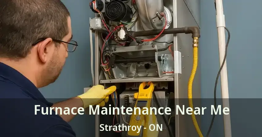 Furnace Maintenance Near Me Strathroy - ON