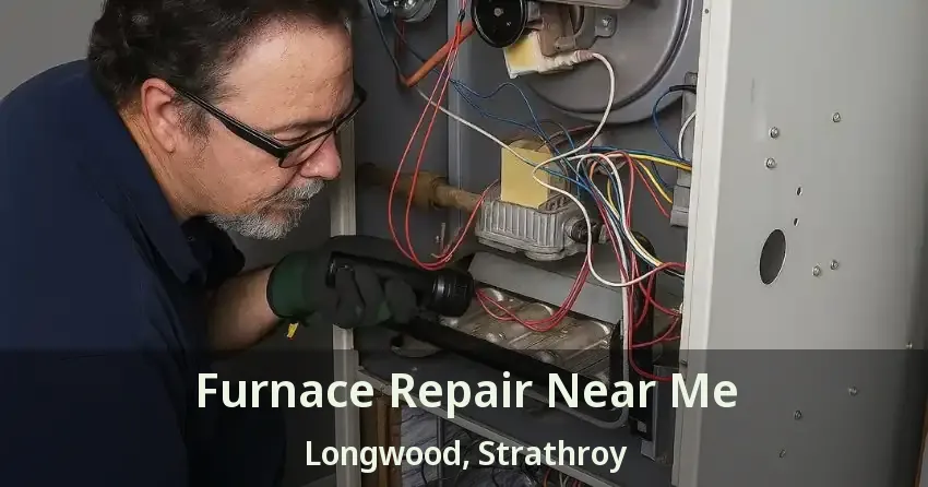 Furnace Repair Near Me Longwood, Strathroy - ON