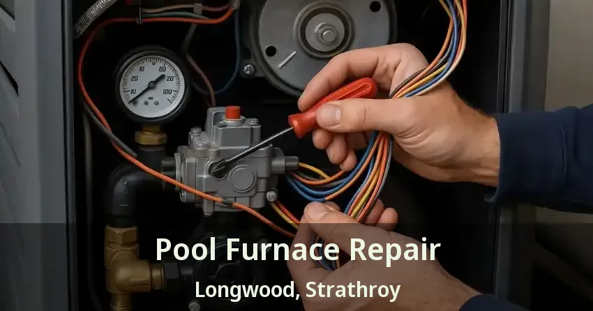 Pool Furnace Repair Longwood, Strathroy - ON