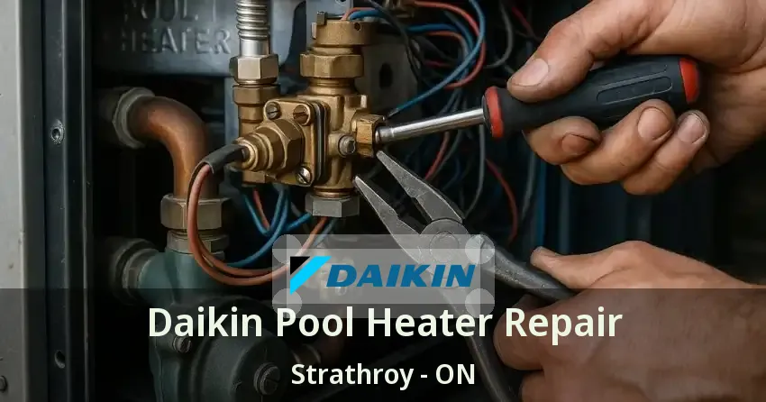 Daikin Pool Heater Repair Strathroy - ON
