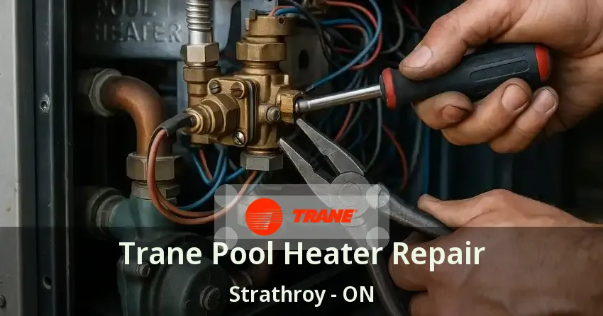 Trane Pool Heater Repair Strathroy - ON