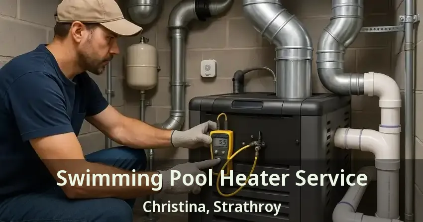 Swimming Pool Heater Service Christina, Strathroy - ON